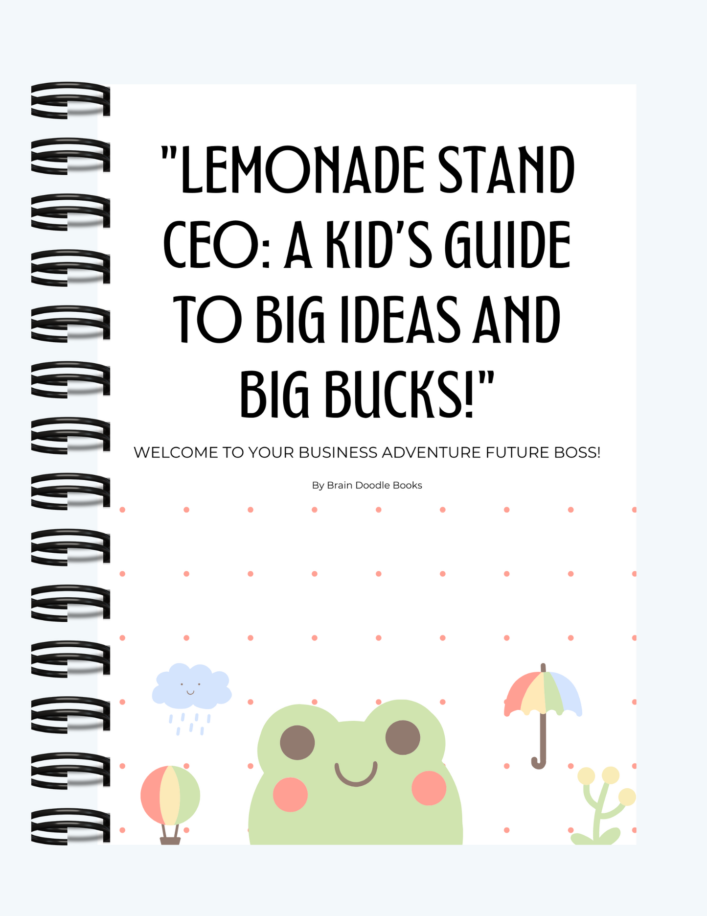 Lemonade Stand CEO: A Kid's Guide to Big Ideas and Big Bucks